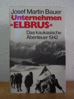 Bauer, Josef Martin: Unternehmen "Elbrus