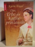 Karin Engel: Das Erbe der Kaffeeprinzess