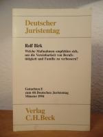 Welche Maßnahmen empfehlen sich, um die Vereinbarkeit von Berufstätigkeit und Familie zu verbessern? Gutachten E für den 60. Deutschen Juristentag