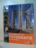 Das große Buch der Fotografie. Schritt für Schritt zum gelungenen Foto