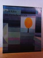 Paul Klee. Im Zwischenreich. Aquarelle und Zeichnungen