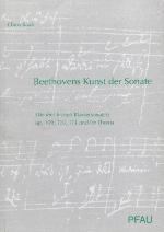 Beethovens Kunst der Sonate Die drei letzten Klaviersonaten op. 109, 110, 111 und ihr Thema