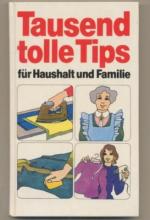 Tausend tolle Tips für Haushalt und Familie.