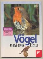 Vögel rund ums Haus. Dem Kosmos-Rat vertrauen: Entdecken und erleben. Mit Beobachtungskalender.