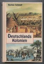 Rochus Schmidt: Deutschlands Kolonien ih