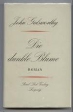 John Galsworthy: Die dunkle Blume. Roman