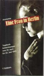 Eine Frau in Berlin. Tagebuch-Aufzeichnungen vom 20. April bis 22. Juni 1945.