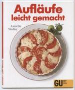 Annette Wolter: Aufläufe leicht gemacht.