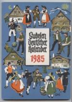 Sudetendeutscher Kalender 1985. Unser Heimatkalender. Volkskalender für Sudetendeutsche. 49.Jahrgang.