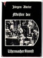 Meister der Uhrmacherkunst. Über 14.000 Uhrmacher aus dem deutschen Sprachgebiet mit Lebens- und Wirkungsdaten und dem Verzeichnis ihrer Werke.