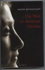 Ingrid Betancourt: Die Wut in meinem Her
