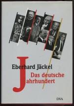 Eberhard Jäckel: Das deutsche Jahrhunder Eberhard Jäckel: Das deutsche Jahrhunder