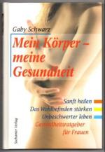 Gaby Schwarz: Mein Körper - meine Gesund