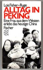 Alltag in Peking. Eine Frau aus dem Westen erlebt das heutige China.