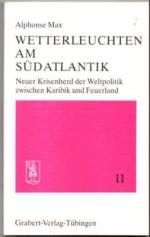 Wetterleuchten am Südatlantik. Neuer Krisenherd der Weltpolitik zwischen Karibik und Feuerland. 11.