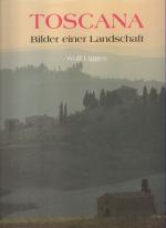Wulf Ligges: Toscana. Bilder einer Lands