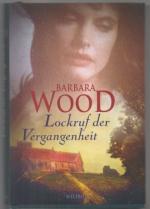 Barbara Wood: Lockruf der Vergangenheit.