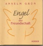Anselm Grün: Engel der Freundschaft.