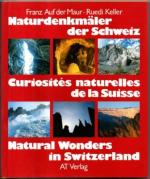 Naturdenkmäler der Schweiz. Curiosités naturelles de la Suisse. Natural wonders in Switzerland.