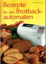Margret Blum: Rezepte für den Brotbackau