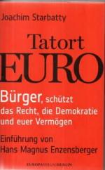 Joachim Starbatty: Tatort Euro. Bürger, 