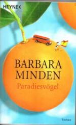 Barbara Minden: Paradiesvögel. Roman.