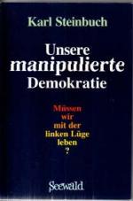 Unsere manipulierte Demokratie. Müssen wir mit der linken Lüge leben?.