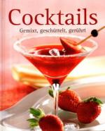 Cocktails. Gemixt, geschüttelt, gerührt.