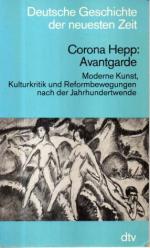 Avantgarde. Moderne Kunst, Kulturkritik und Reformbewegungen nach der Jahrhundertwende.