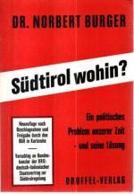 Südtirol - wohin? Ein politisches Problem unserer Zeit - und seine Lösung.