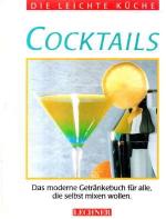 Cocktails. Das moderne Getränkebuch für alle, die selbst mixen wollen.