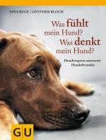 Was fühlt mein Hund? Was denkt mein Hund?: Hundeexperte antwortet Hundefreundin (GU Tier Spezial) - PA 1626 - 768g