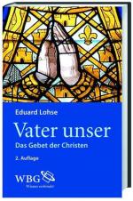 Eduard Lohse: Das Vater unser: Das Gebet Eduard Lohse: Das Vater unser: Das Gebet