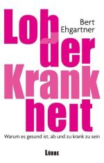 Bert Ehgartner: Lob der Krankheit: Warum Bert Ehgartner: Lob der Krankheit: Warum