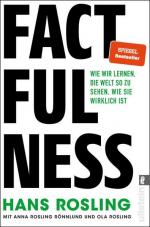 Factfulness: Wie wir lernen, die Welt so zu sehen, wie sie wirklich ist | Der Bestseller zum Erreichen einer offenen Geisteshaltung für Ansichten und Urteile, die nur auf soliden Fakten basieren