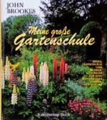 Meine große Gartenschule: Ideen, Ratschläge und Musterlösungen für eine individuelle Gartengestaltung (Kaleidoskop Buch)