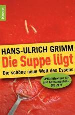 Die Suppe lügt: Die schöne neue Welt des Essens