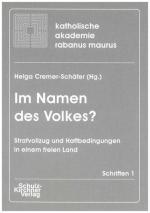 Im Namen des Volkes?: Strafvollzug und Haftbedingungen in einem freien Land (Schriften der Katholischen Akademie Rabanus Maurus)