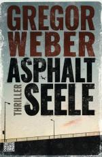 Gregor Weber: Asphaltseele: Thriller