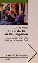 Das erste Jahr im Kindergarten. Anregungen und Hilfen für einen gelungenen Start