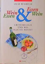 Wein und Essen. Essen und Wein. Grundregeln und wie man sie bricht