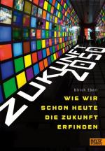 Zukunft 2050 - wie wir schon heute die Zukunft erfinden