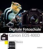 Digitale Fotoschule mit Einführung zur Canon EOS 400D: Basics