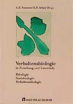 Verhaltensbiologie in Forschung und Unterricht: Ethologie - Soziobiologie - Verhaltensökologie