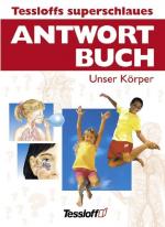 Tessloffs superschlaues Antwortbuch - Unser Körper