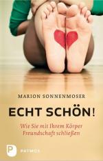 Echt schön! - Wie Sie mit Ihrem Körper Freundschaft schließen