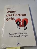 Wenn der Partner geht: Trennungsschmerz und Liebeskummer bewältigen