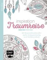 Inspiration Traumreise: 50 Ausmalmotive für mehr Entspannung und Achtsamkeit (Farbe rein – Stress raus)