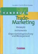 Handbuch Trade-Marketing: Konzepte, Instrumente, Organisationsgestaltung und Management