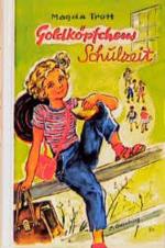 Magda Trott: Goldköpfchens Schulzeit. Ei